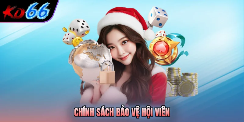 Chính sách bảo vệ hội viên