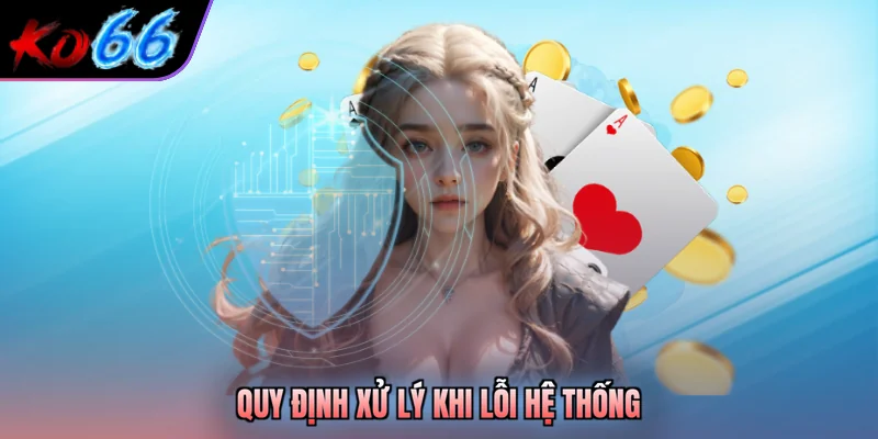 Quy định xử lý khi lỗi hệ thống